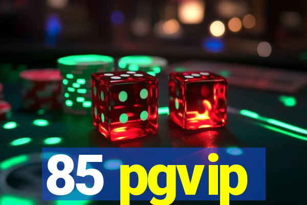 85 pgvip